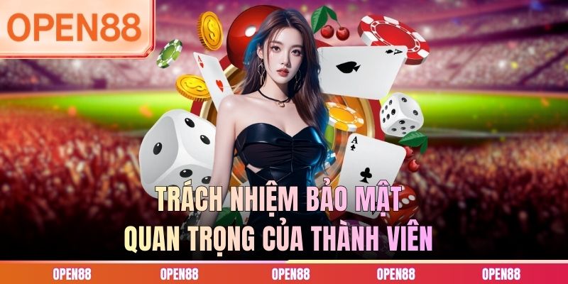 Trách nhiệm bảo mật quan trọng của thành viên